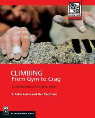 Climbing: From Gym To Crag - Paperback By Lewis S. Peter - GOOD • $4.48