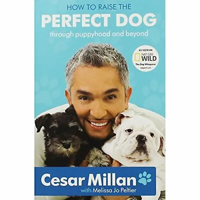 How To Raise The Perfect Dog Cesar Milan Used; Good Book • £3.36