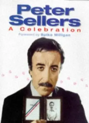 £2.28 • Buy Peter Sellers: A Celebration By Adrian Rigelsford, Spike Milligan