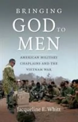 Bringing God To Men : American Military Chaplains And The Vietnam • $11.66