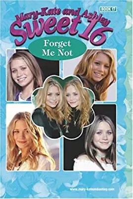 Mary-Kate And Ashley Sweet 16 #17: Forget Me Not Mary-Kate & • $10.34