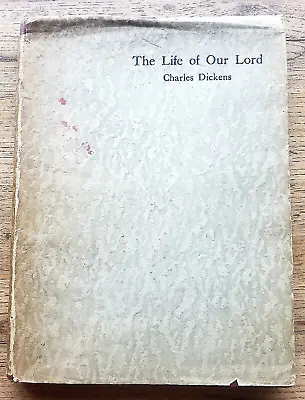 The Life Of Our Lord - Charles Dickens - April 1934 - 1st Edition - Good • £9.50