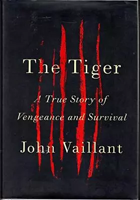 The Tiger: A True Story Of Vengeance And Survival • $10.75