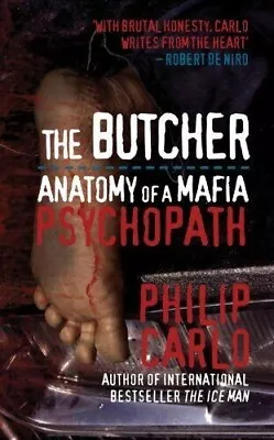 The Butcher: Anatomy Of A Mafia Psychopath Philip Carlo Used; Good Book • £2