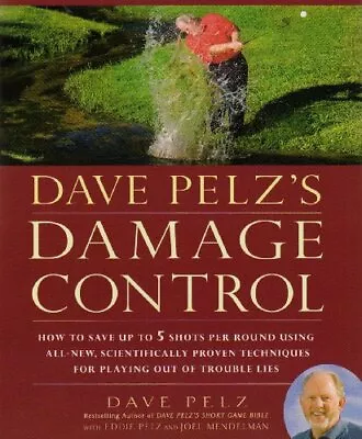 Dave Pelz's Damage Control: How To Avoid Disaster Scores By Pelz Dave Hardback • £28.99