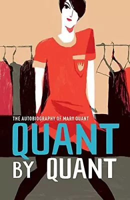 Quant By Quant: The Autobiography Of Mary Quant (V&A Fashion P... By Quant Mary • £4.99