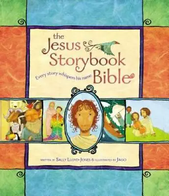 $4.47 • Buy The Jesus Storybook Bible: Every Story Whispers His Name - Hardcover - GOOD