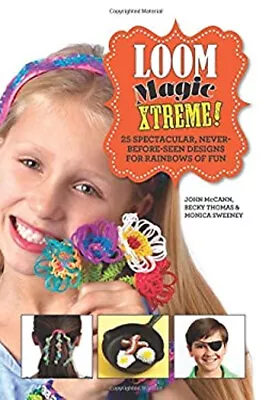 Loom Magic Xtreme! : 25 Spectacular Never-Before-Seen Designs Fo • $5.89