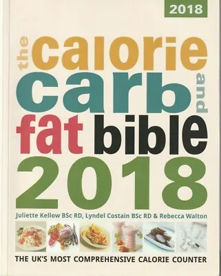 The Calorie Carb And Fat Bible 2018: (Good) • £5.99