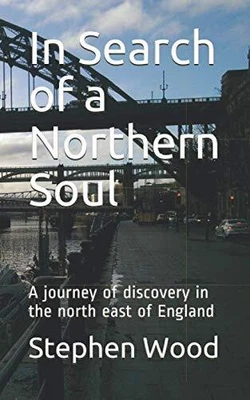 £4.19 • Buy In Search Of A Northern Soul: A Journey Of Discovery In The ... By Wood, Stephen