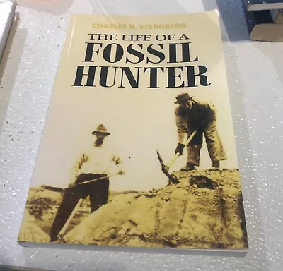 The Life Of A Fossil Hunter By Charles H. Sternberg Book Like New (2019 Edition) • $17.99