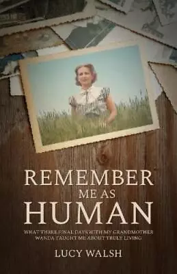 Lucy Walsh Remember Me As Human (Paperback) • $40.96