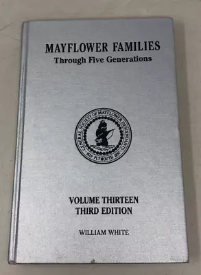 Mayflower Families Through Five Generations Vol. 13 White 2006 E-65 • $82