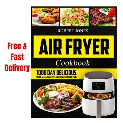 Air Fryer Cookbook 1000 Day Recipes By Robert Jones PAPERBACK • $10.99