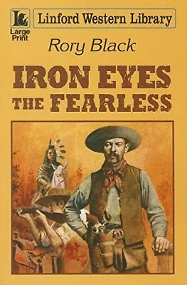 Iron Eyes The Fearless (Linford Western Library)Rory Black • £3.42