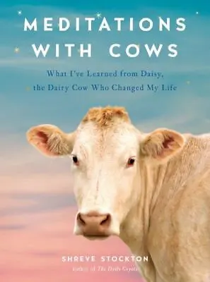Meditations With Cows: What I've Learned From Daisy The Dairy ...  (paperback) • $1.49