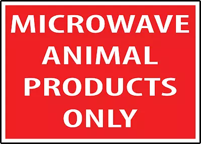 MICROWAVE ANIMAL PRODUCTS ONLY-01| Laminated Vinyl Decal Sticker Label • $9.99