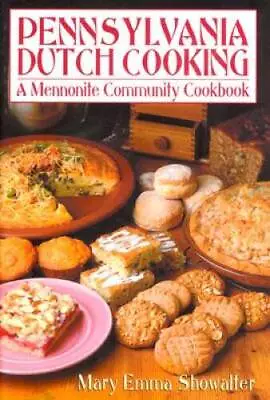 Pennsylvania Dutch Cooking: A Mennonite Community Cookbook - Hardcover - GOOD • $7.32