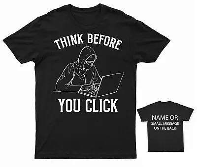 Think Before You Click Hacker T-Shirt Personalized Gift Custom  Name Message • £13.95