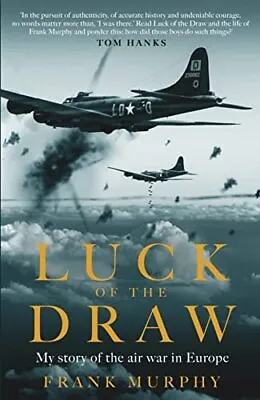 Luck Of The Draw: My Story Of The Air ... Frank Murphy • £15.99