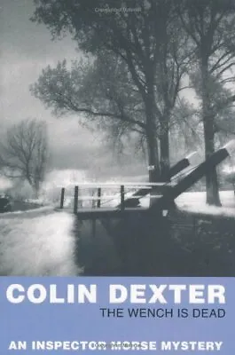 The Wench Is Dead (Inspector Morse) By Colin Dexter • £2.74