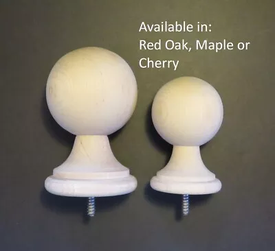 4 3/8 Or 5 1/2 Wood Ball Finial. Maple Oak Cherry Available • $26