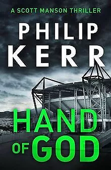 Hand Of God: A Scott Manson Thriller By Kerr Philip | Book | Condition Good • £4.18
