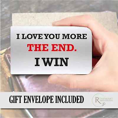 £2.50 • Buy I Love You More The End I Win Keepsake Metal Wallet Card Anniversary Couple Gift
