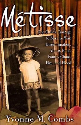 METISSE: ONE CHILD'S COURAGE TO SURVIVE WAR By Yvonne M Combs *Mint Condition* • $25.95