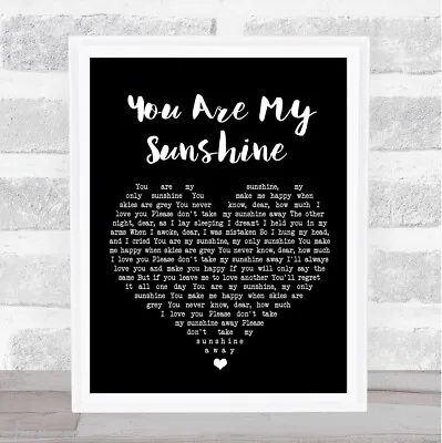 You Are My Sunshine Black Heart Song Lyric Quote Print • £34.95