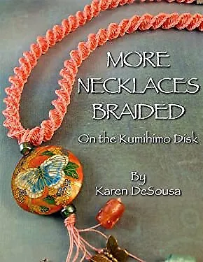 $9.34 • Buy More Necklaces Braided On The Kumihimo Disk Karen DeSousa