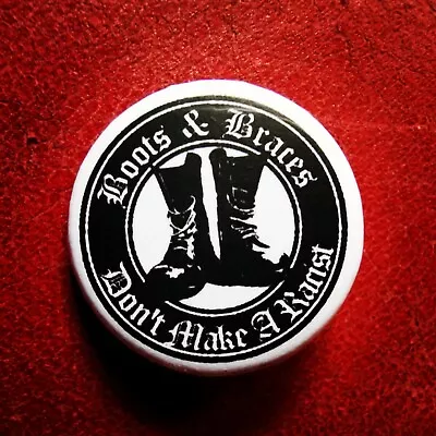 £0.99 • Buy Boots & Braces Don't Make A Racist 25mm Badge Button Pin Oi Ska Mod Skinhead