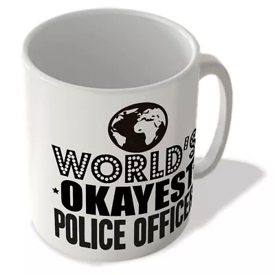 £9.99 • Buy World's Okayest Police Officer - Mug