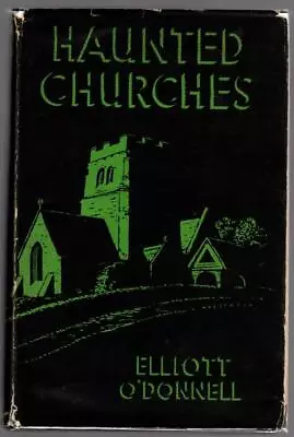 Haunted Churches By Elliott O'Donnell (First Edition) • $450