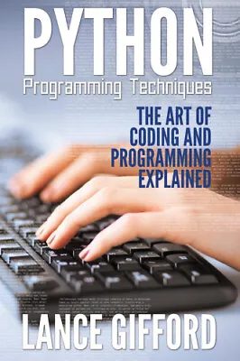 $13.37 • Buy Python Programming Techniques: The Art Of Coding And Programming Explained