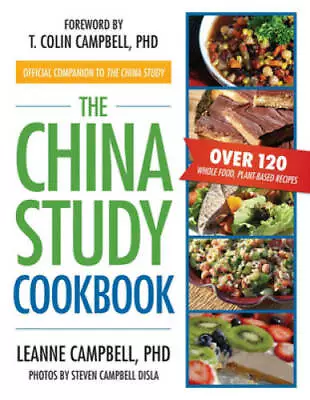 The China Study Cookbook: Over 120 Whole Food Plant-Based Recipes - GOOD • $4.81