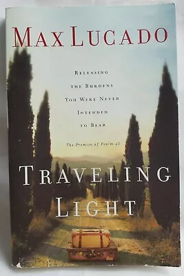 Traveling Light Max Lucado The Promise Of Psalm 23 Softback Scripture Book • $3.14