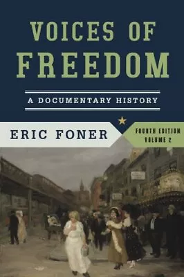 Voices Of Freedom: A Documentary History (Fourth Edition)  (Vol. 2) By Foner E • $3.79