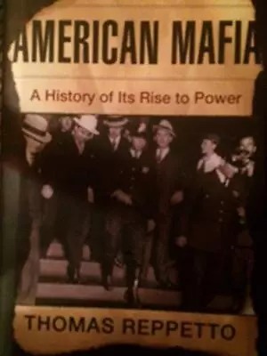 American Mafia A History Of Its Ris... Thomas-reppetto • £11.99