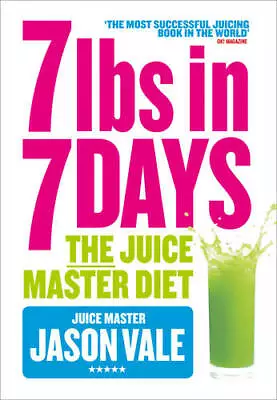 7lbs In 7 Days: The Juice Master Diet Vale Jason NewBooks • £6.20