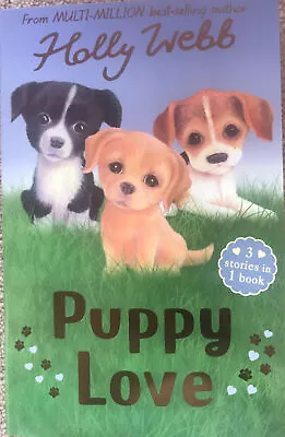 Holly Webb  Three Heart Warming Puppy Love  In One Book • £7.99