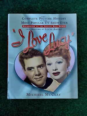 I Love Lucy : The Complete Picture History Of The Most Popular TV Show Ever Book • $12.99