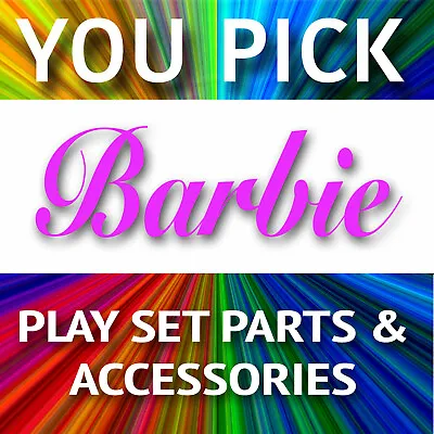 You PIck BARBIE Miscellaneous Replacement Parts Pieces For Playset Play Sets Etc • $9.99
