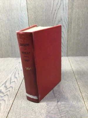 Zane Grey The Desert Of Wheat (Harper & Brothers NY) 1919. Hardcover. • $9.99