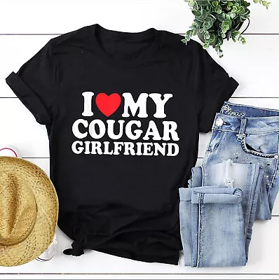 I Love My Cougar Girlfriend T-Shirt Boyfriend I Love My Girlfriend Shirt • $19.95