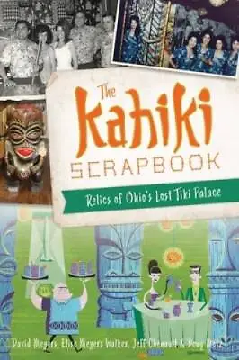 Kahiki Scrapbook The: Relics Of Ohios Lost Tiki Palace (American  - GOOD • $19.89