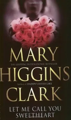 Let Me Call You SweetheartMary Higgins Clark- 9780743484299 • £2.11