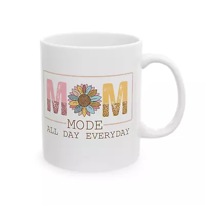 Mom Mug Mom Mode All Day Everyday Mothers Day Birthday Gift Coffee Tea Cup • $9.98