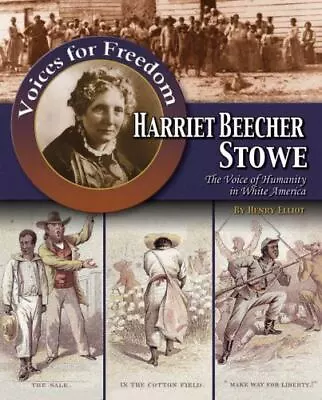 Harriet Beecher Stowe: The Voice Of Humanity In White America (Voices For Freedo • $5.99