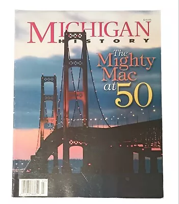 Michigan History Magazine 2007 Mighty Mac At 50 Anniversary Ferries Memories • $26.99